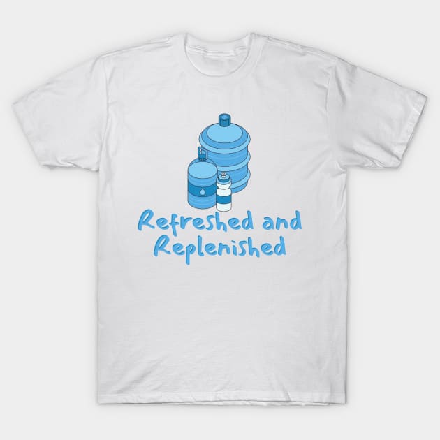 Refreshed and Replenished T-Shirt by BrewBureau